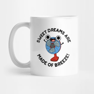 Sweet Dreams Are Made of Breeze Funny Fan Pun Mug